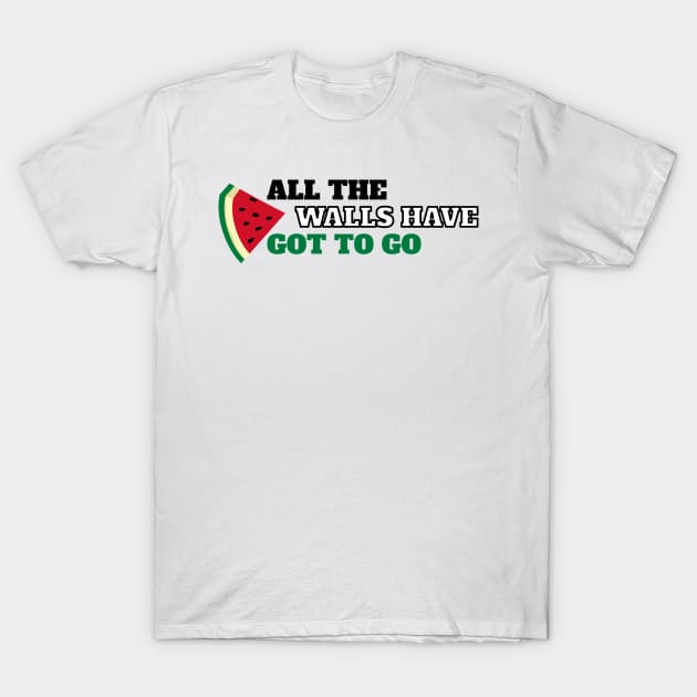 All The Walls Have Got To Go - Free Palestine T-Shirt by denkatinys